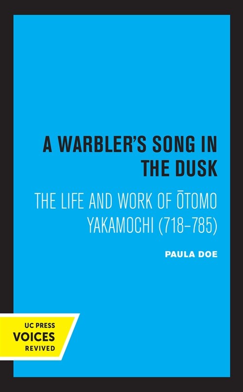 A Warblers Song in the Dusk: The Life and Work of Otomo Yakamochi (718-785) (Hardcover)