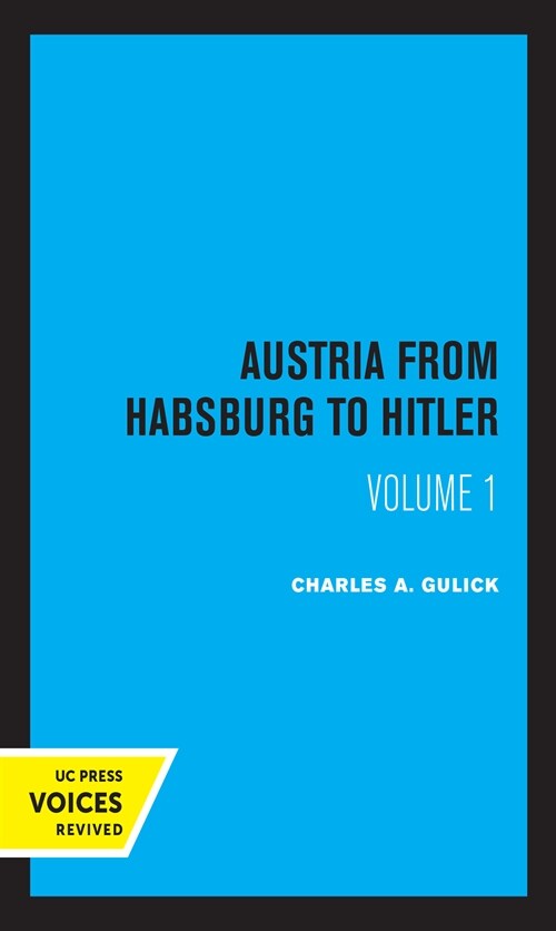 Austria from Habsburg to Hitler, Volume 1: Labors Workshop of Democracy (Hardcover)