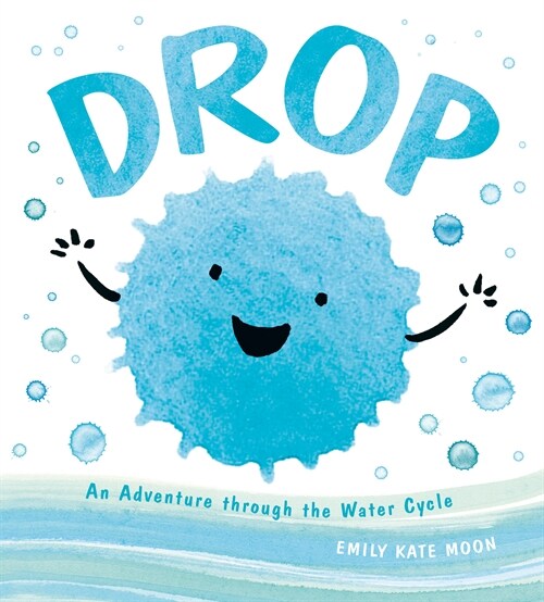 Drop: An Adventure Through the Water Cycle (Hardcover)