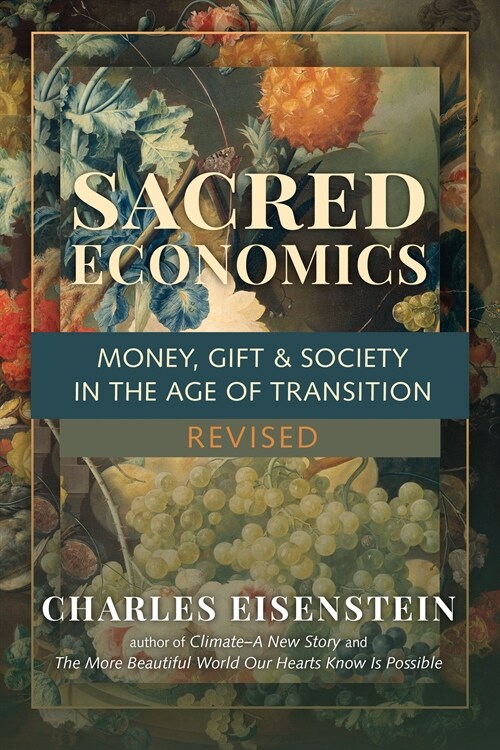 Sacred Economics, Revised: Money, Gift & Society in the Age of Transition (Paperback)