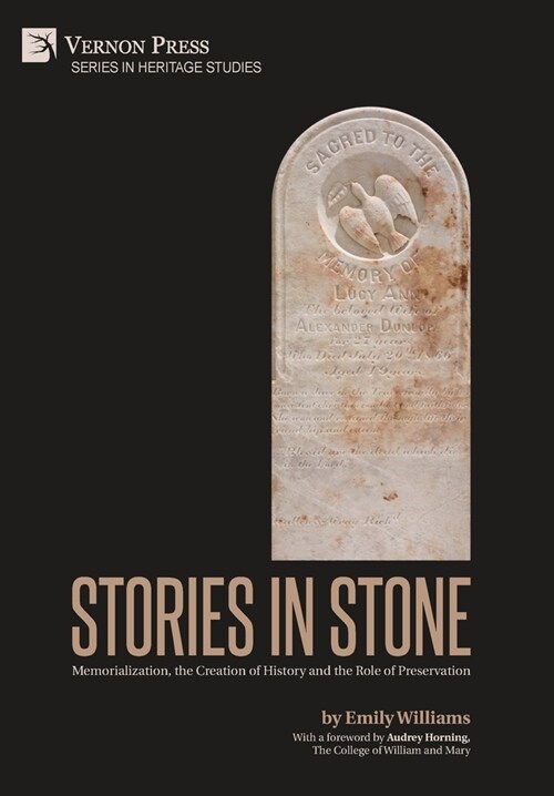 Stories in Stone: Memorialization, the Creation of History and the Role of Preservation (Hardcover)