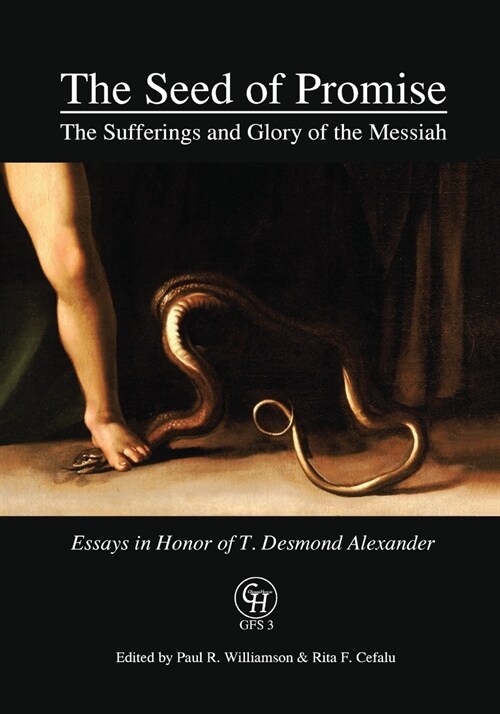 The Seed of Promise: The Sufferings and Glory of the Messiah: Essays in Honor of T. Desmond Alexander (Paperback)