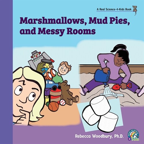 Marshmallows, Mud Pies, and Messy Rooms (Paperback)