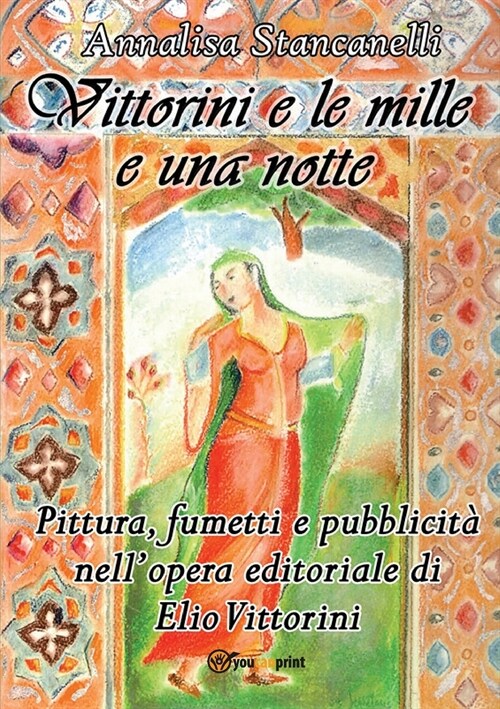 Vittorini e le mille e una notte. Pittura, fumetti e pubblicit?nellopera editoriale di Elio Vittorini (Paperback)