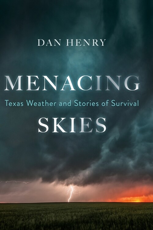 Menacing Skies: Texas Weather and Stories of Survival (Hardcover)