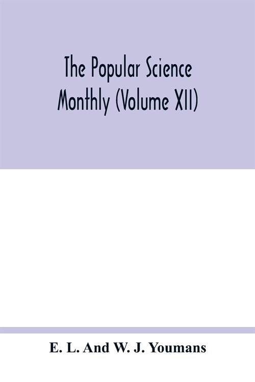 The Popular science monthly (Volume XII) (Paperback)