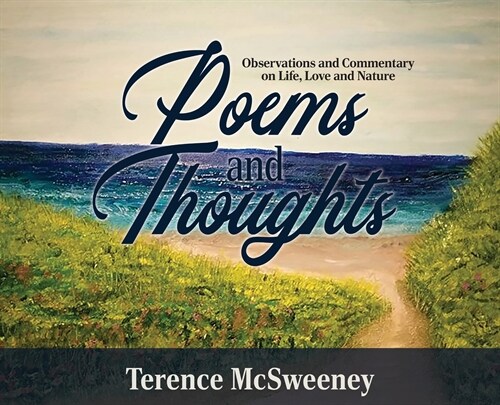 Poems and Thoughts: Observations and Commentary on Life, Love and Nature (Hardcover)