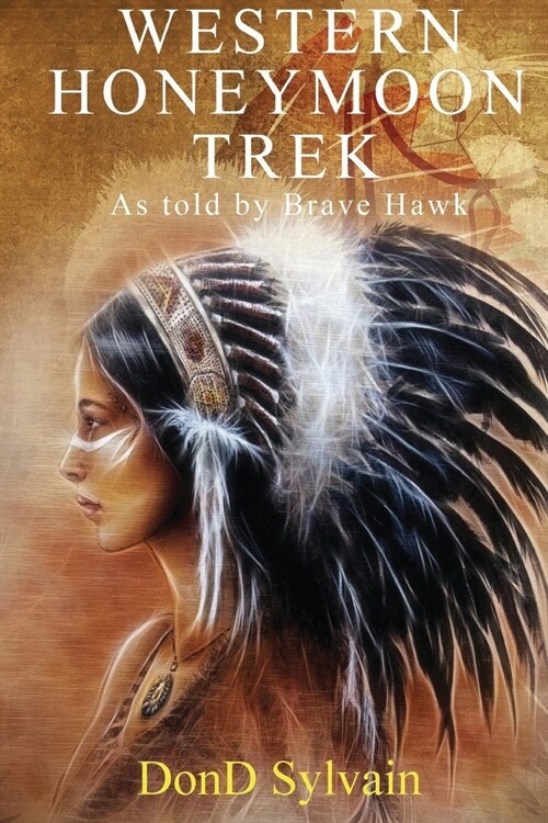 Western Honeymoon Trek: As told by Brave Hawk (Paperback)