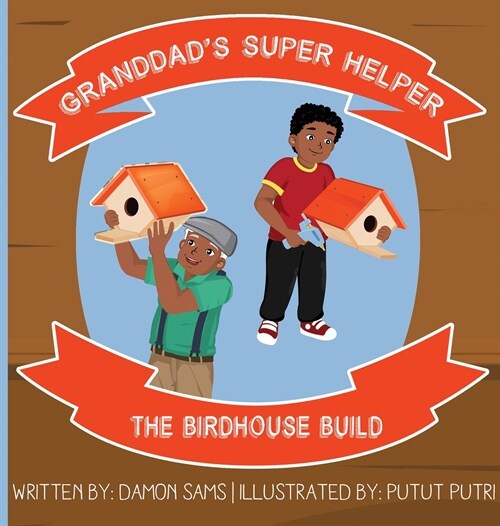 Granddads Super Helper, The Birdhouse Build (Hardcover)