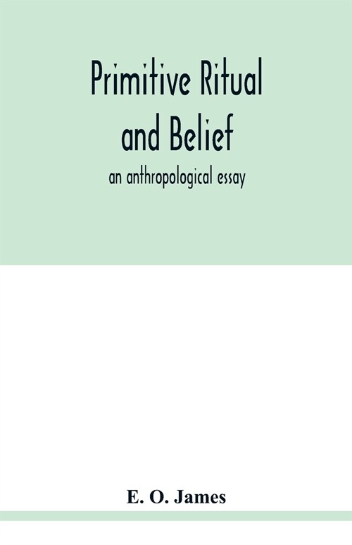 Primitive ritual and belief: an anthropological essay (Paperback)