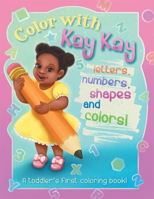 Color With Kay Kay: A Toddlers First Coloring Book (Paperback)