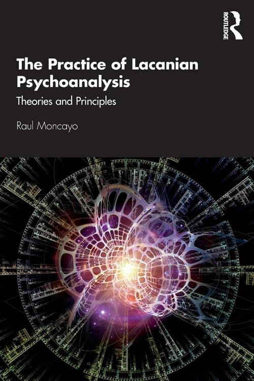 The Practice of Lacanian Psychoanalysis : Theories and Principles (Paperback)
