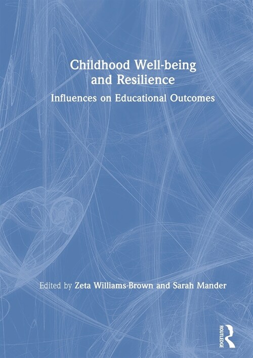 Childhood Well-being and Resilience : Influences on Educational Outcomes (Hardcover)