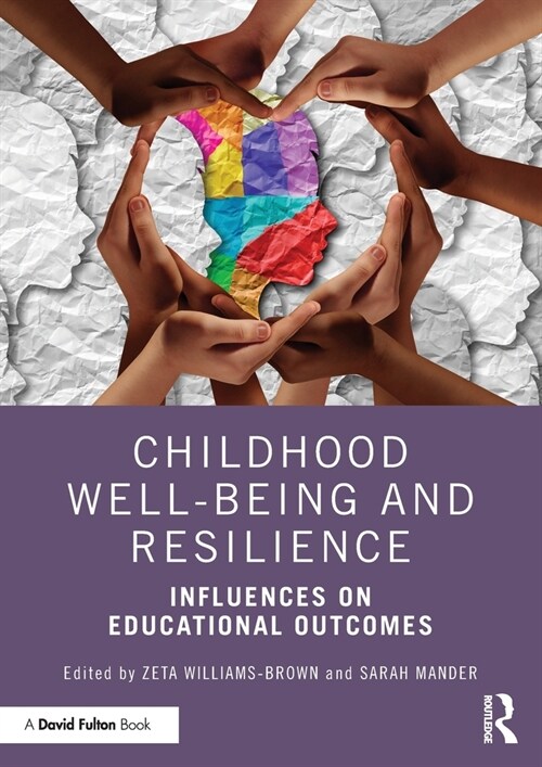 Childhood Well-being and Resilience : Influences on Educational Outcomes (Paperback)