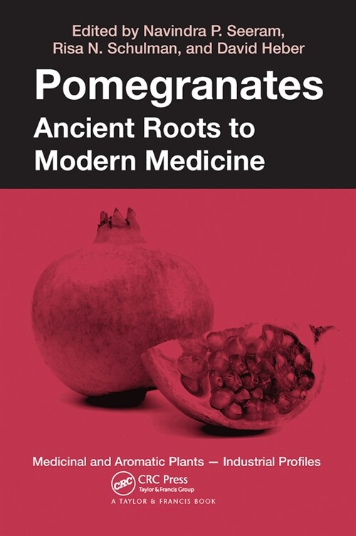 Pomegranates : Ancient Roots to Modern Medicine (Paperback)