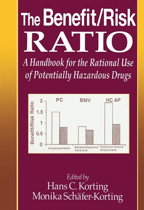 The Benefit/Risk Ratio : A Handbook for the Rational Use of Potentially Hazardous Drugs (Paperback)