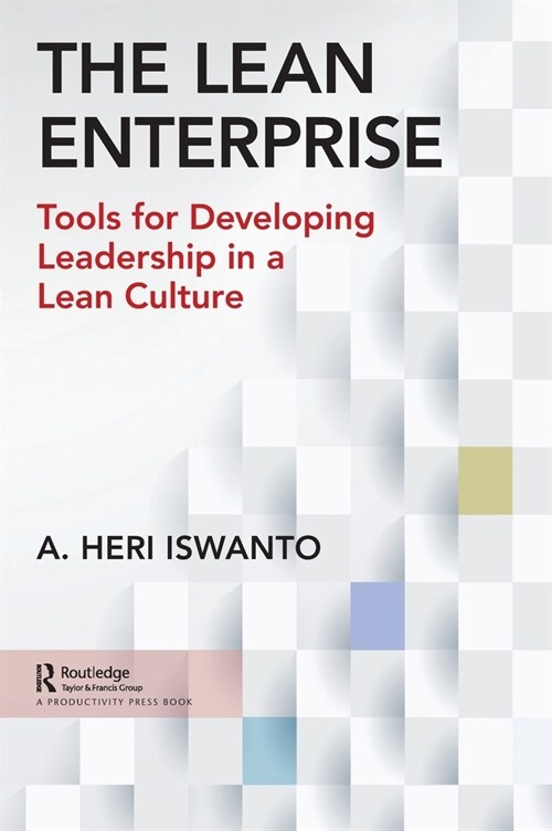 The Lean Enterprise : Tools for Developing Leadership in a Lean Culture (Hardcover)