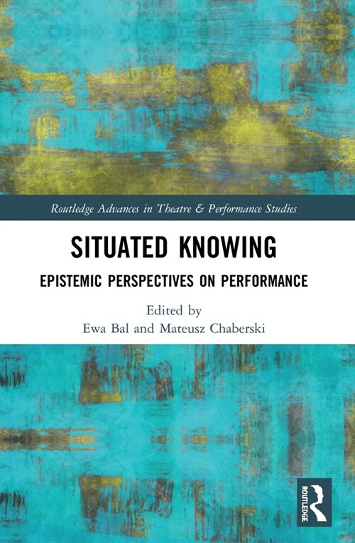 Situated Knowing : Epistemic Perspectives on Performance (Paperback)