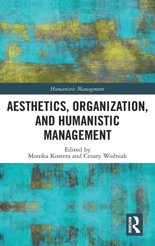 Aesthetics, Organization, and Humanistic Management (Hardcover, 1)