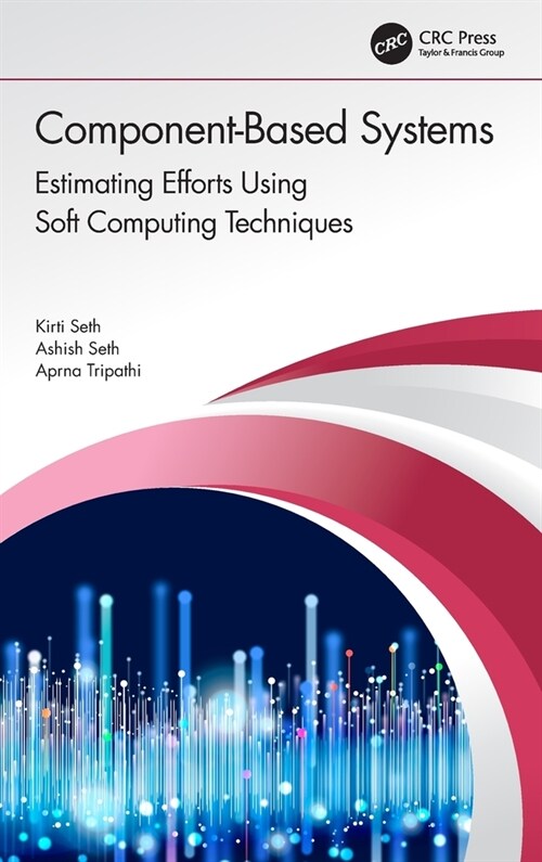 Component-Based Systems : Estimating Efforts Using Soft Computing Techniques (Hardcover)