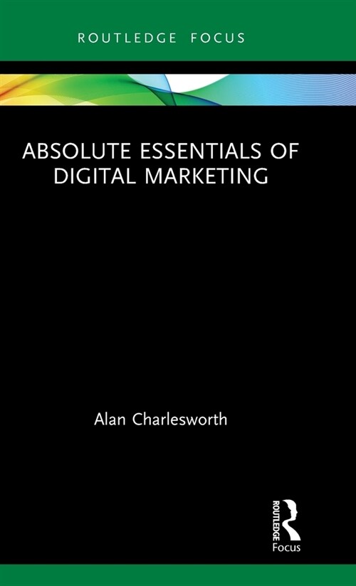 Absolute Essentials of Digital Marketing (Hardcover, 1)