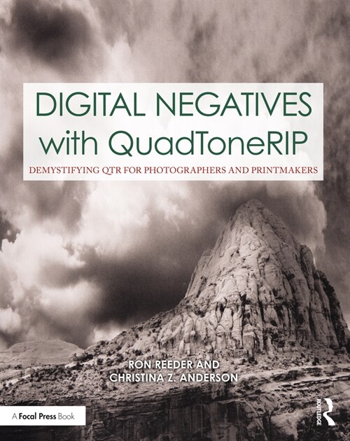 Digital Negatives with QuadToneRIP : Demystifying QTR for Photographers and Printmakers (Paperback)