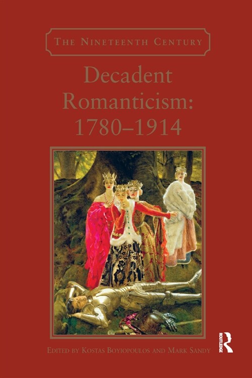 Decadent Romanticism: 1780-1914 (Paperback)