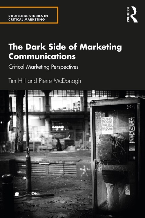The Dark Side of Marketing Communications : Critical Marketing Perspectives (Paperback)