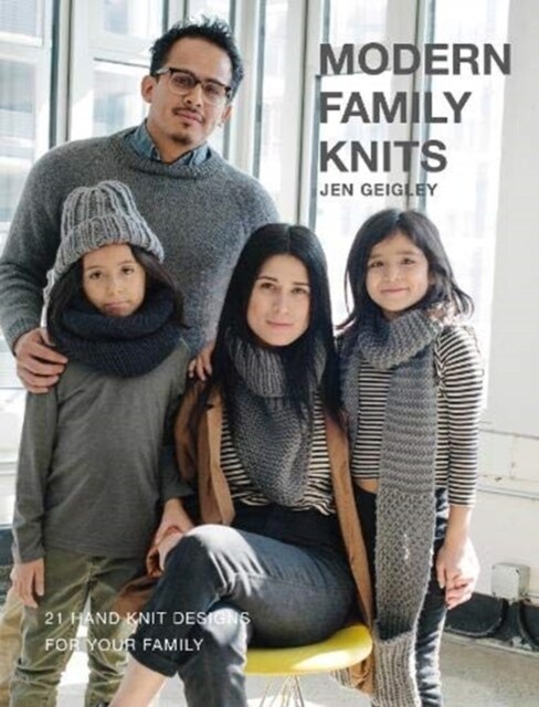 MODERN FAMILY KNITS : 21 HAND KNIT DESIGNS FOR YOUR FAMILY (Paperback)