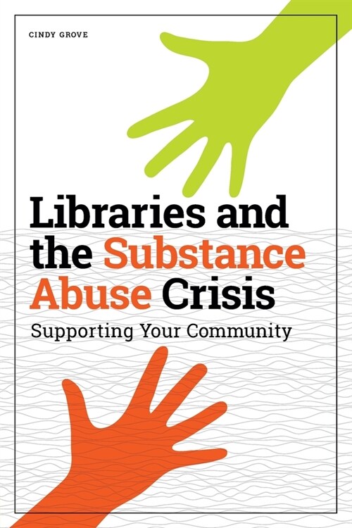 Libraries and the Substance Abuse Crisis: Supporting Your Community (Paperback)