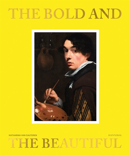 The Bold and the Beautiful: In Flemish Portraits (Hardcover)