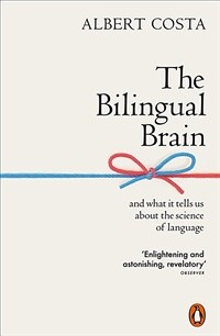The Bilingual Brain : And What It Tells Us about the Science of Language (Paperback)