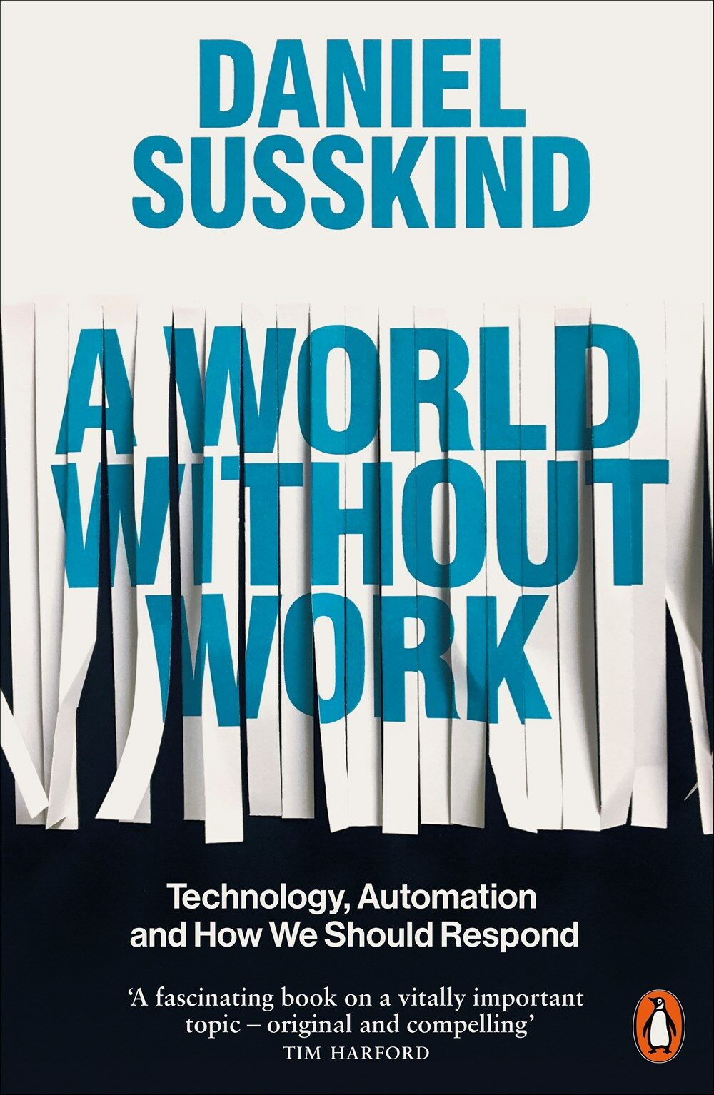 A World Without Work : Technology, Automation and How We Should Respond (Paperback)