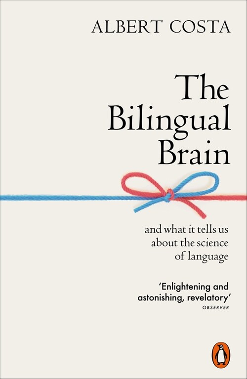 The Bilingual Brain : And What It Tells Us about the Science of Language (Paperback)
