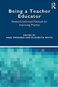 Being a Teacher Educator : Research-Informed Methods for Improving Practice (Paperback)