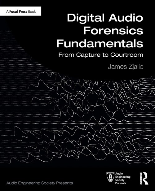 Digital Audio Forensics Fundamentals : From Capture to Courtroom (Paperback)