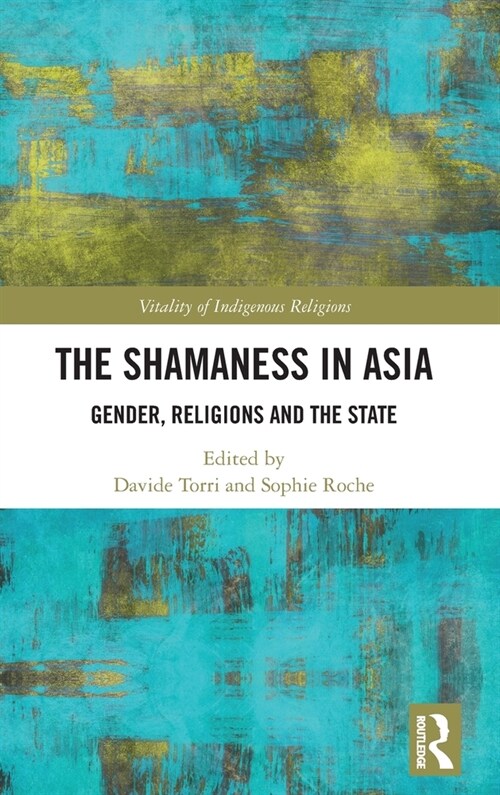 The Shamaness in Asia : Gender, Religion and the State (Hardcover)