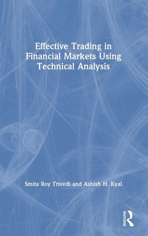 Effective Trading in Financial Markets Using Technical Analysis (Hardcover)