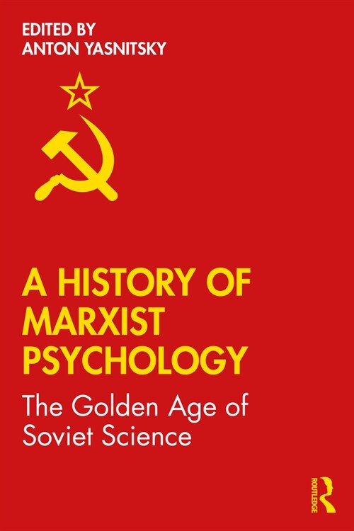 A History of Marxist Psychology : The Golden Age of Soviet Science (Paperback)