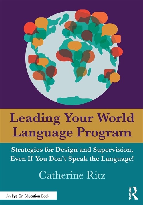 Leading Your World Language Program : Strategies for Design and Supervision, Even If You Dont Speak the Language! (Paperback)