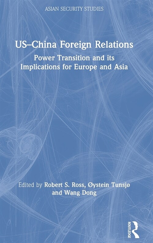US–China Foreign Relations : Power Transition and its Implications for Europe and Asia (Hardcover)