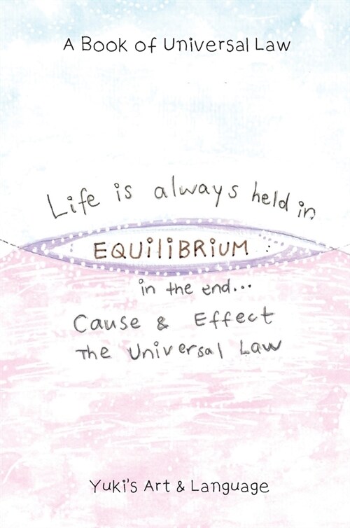 Life Is Always Held in Equilibrium: A Book of Universal Law (Hardcover)