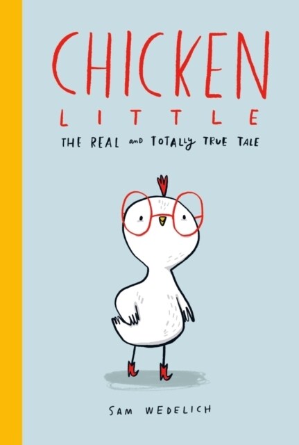 Chicken Little: The Real and Totally True Tale (Paperback)