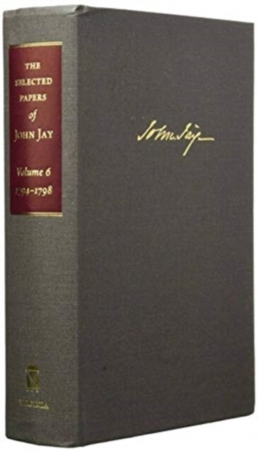 The Selected Papers of John Jay: 1794-1798 Volume 6 (Hardcover)