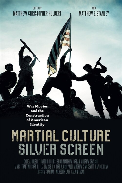 Martial Culture, Silver Screen: War Movies and the Construction of American Identity (Paperback)