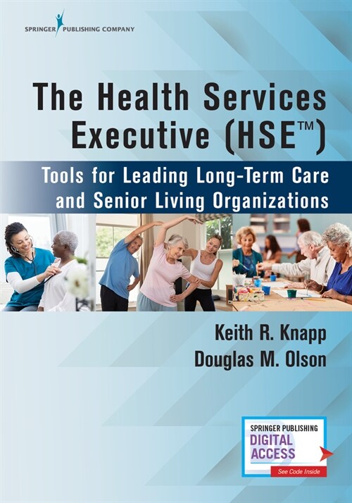 The Health Services Executive (Hse): Tools for Leading Long-Term Care and Senior Living Organizations (Paperback)