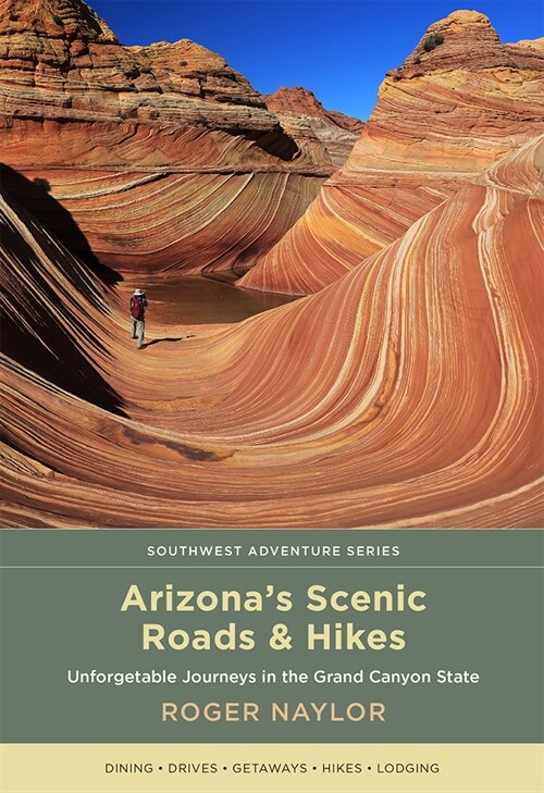 Arizonas Scenic Roads and Hikes: Unforgettable Journeys in the Grand Canyon State (Paperback)