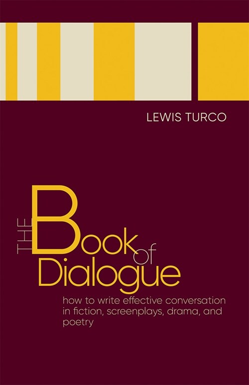 The Book of Dialogue: How to Write Effective Conversation in Fiction, Screenplays, Drama, and Poetry (Paperback)