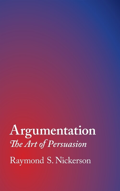 Argumentation : The Art of Persuasion (Hardcover)