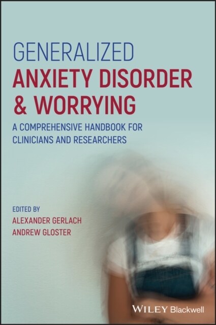 Generalized Anxiety Disorder and Worrying: A Comprehensive Handbook for Clinicians and Researchers (Hardcover)